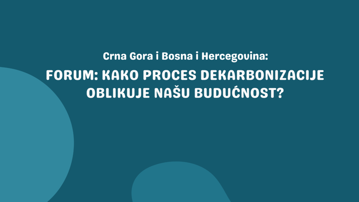 Crna Gora i Bosna i Hercegovina: Kako proces dekarbonizacije oblikuje našu budućnost?