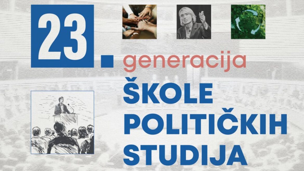 POZIV ZA PRIJAVU ZA XXIII GENERACIJU “ŠKOLE POLITIČKIH STUDIJA” ZA 2025/2026. GODINU